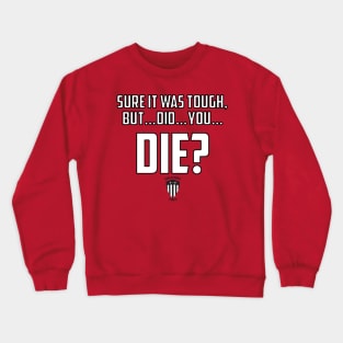 BSF - But Did You Die? Crewneck Sweatshirt